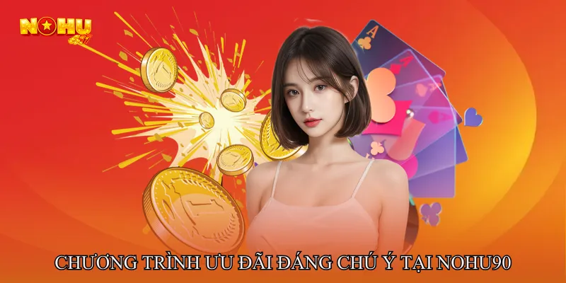 Chương trình ưu đãi đáng chú ý tại NOHU90