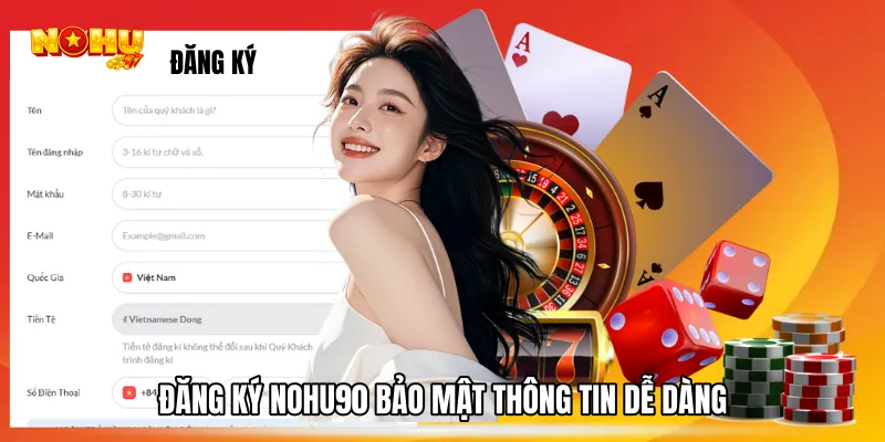 Đăng ký NOHU90 bảo mật thông tin dễ dàng