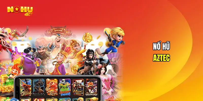 Nổ Hũ Aztec
