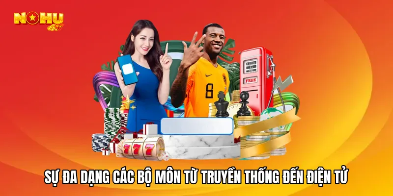 Sự đa dạng các bộ môn từ truyền thống đến điện tử